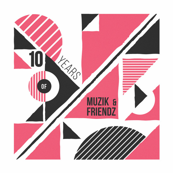 Various - 10 Years of Muzik & Friendz | Muzik & Friendz Records (M&F016) Various - 10 Years of Muzik & Friendz | Muzik & Friendz Records (M&F016)