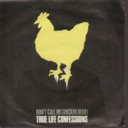 True Life Confessions - Don't Call Me Chickenhead | Speed Records Ltd (SPEED 13) - main