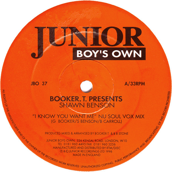 Booker T Presents Shawn Benson - I Know You Want Me | Junior Boy's Own (JBO 37) - main Booker T Presents Shawn Benson - I Know You Want Me | Junior Boy's Own (JBO 37) - main