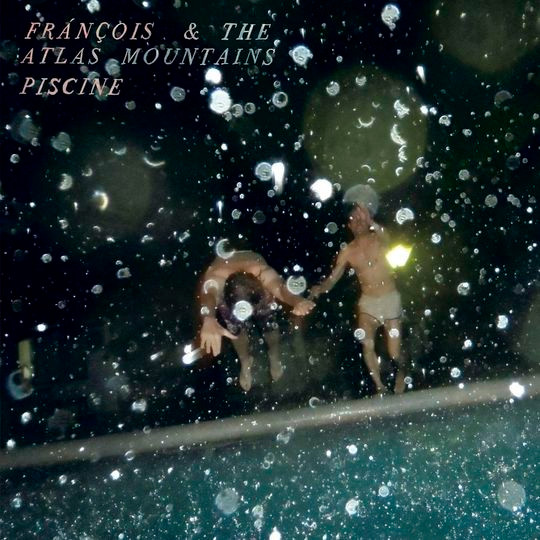 Frànçois And The Atlas Mountains - Piscine | Domino (RUG431)