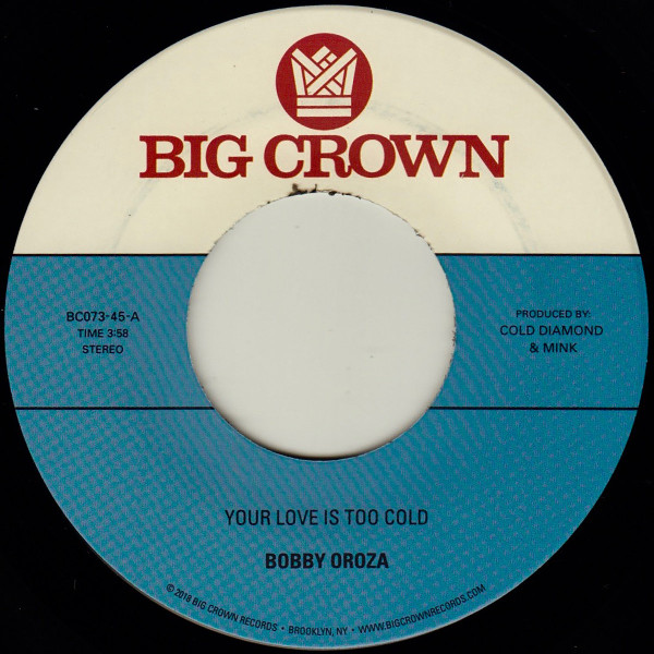 Bobby Oroza - Your Love Is Too Cold | Big Crown Records (BC073-45)