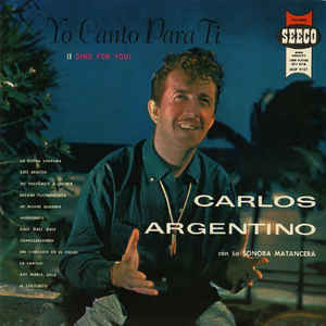 Carlos Argentino Con La Sonora Matancera - Yo Canto Para Ti (I Sing For You) | Seeco (SCLP 9127)