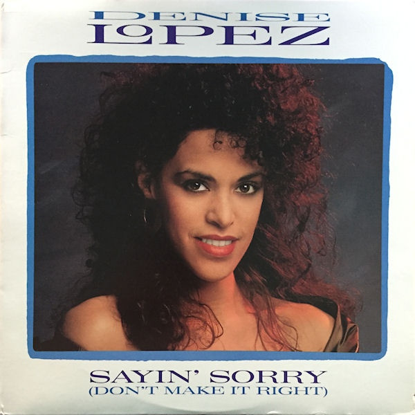 Denise Lopez - Sayin' Sorry (Don't Make It Right) | Vendetta Records (VE-7000)