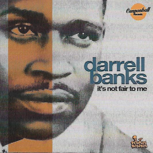 Darrell Banks - It's Not Fair To Me | Cannonball Records (CBLL030)