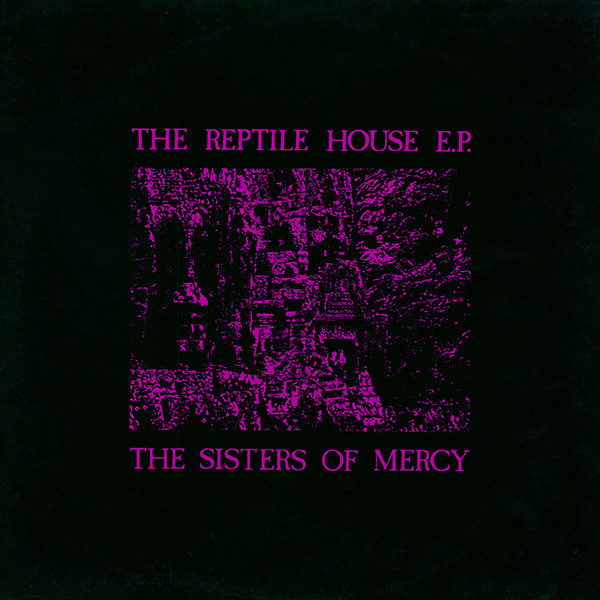 The Sisters Of Mercy - The Reptile House E.P. | Merciful Release (MR 023)