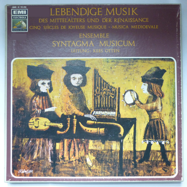Syntagma Musicum , Kees Otten - Lebendige Musik Des Mittelalters Und Der Renaissance / Cinq Siècles De Jozeuse Musique / Musica Medioevale | EMI Electrola (SME 91 761/62)