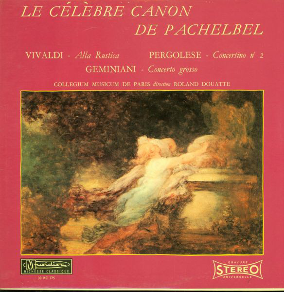 Pachelbel / Vivaldi / Pergolese / Geminiani - Collegium Musicum De Paris Direction Roland Douatte - Le Célèbre Canon De Pachelbel / Alla Rustica / Concertino N° 2 / Concerto Grosso | Musidisc (RC 775) Pachelbel / Vivaldi / Pergolese / Geminiani - Collegium Musicum De Paris Direction Roland Douatte - Le Célèbre Canon De Pachelbel / Alla Rustica / Concertino N° 2 / Concerto Grosso | Musidisc (RC 775)