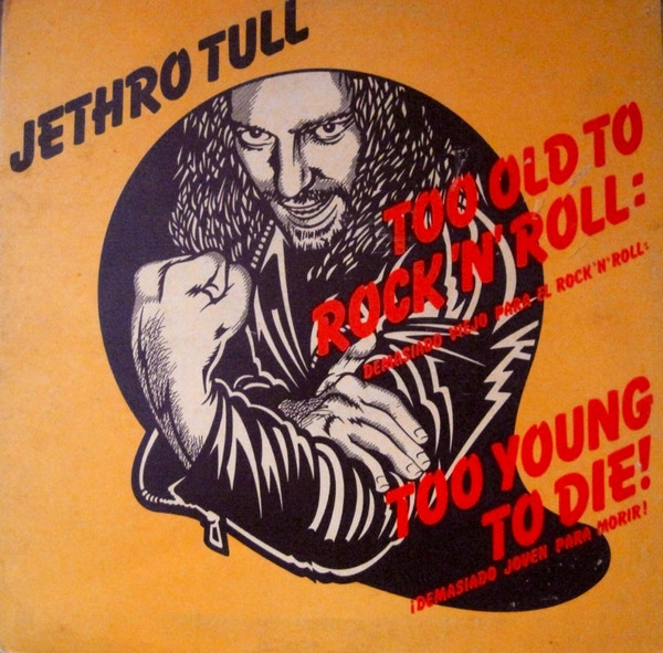 Jethro Tull - Too Old To Rock 'N' Roll: Too Young To Die! = Demasiado Viejo Para El Rock'n'roll: ¡Demasiado Joven Para Morir! | Chrysalis (CHR 1111) - main Jethro Tull - Too Old To Rock 'N' Roll: Too Young To Die! = Demasiado Viejo Para El Rock'n'roll: ¡Demasiado Joven Para Morir! | Chrysalis (CHR 1111) - main
