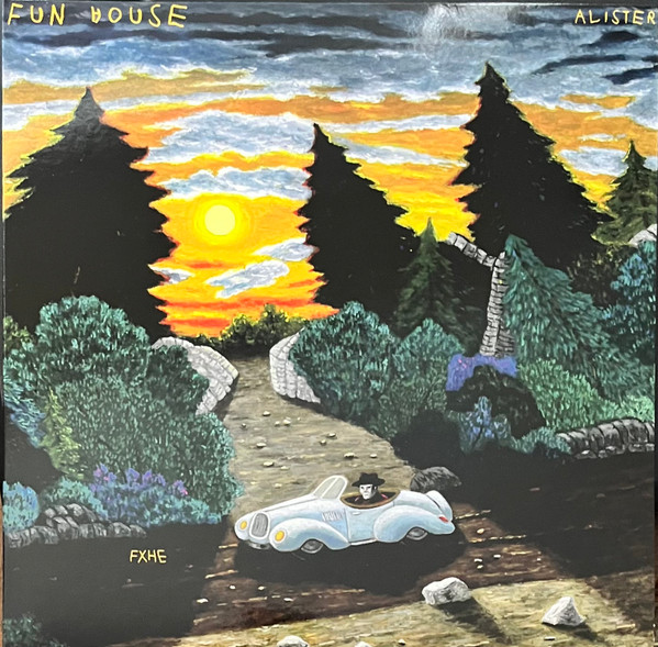 Alister - Fun House | FXHE Records (AF004)