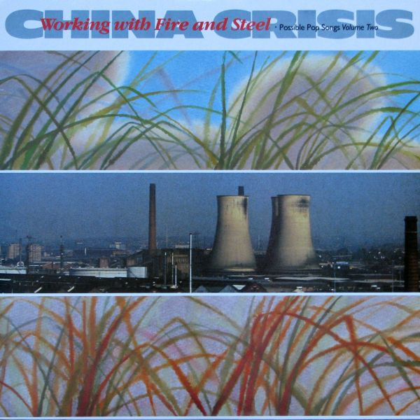 China Crisis - Working With Fire And Steel - Possible Pop Songs Volume Two | Virgin (VL 2273) - main China Crisis - Working With Fire And Steel - Possible Pop Songs Volume Two | Virgin (VL 2273) - main