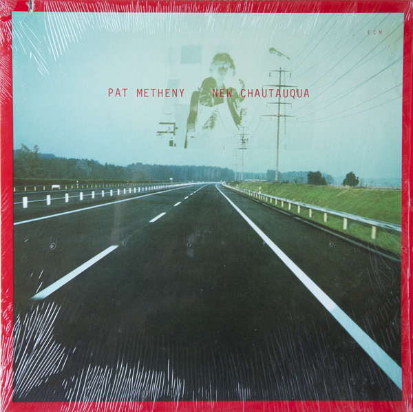 Pat Metheny - New Chautauqua | ECM Records (ECM -1-1131)