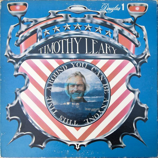 Dr. Timothy Leary - You Can Be Anyone This Time Around | Douglas (1) Dr. Timothy Leary - You Can Be Anyone This Time Around | Douglas (1)