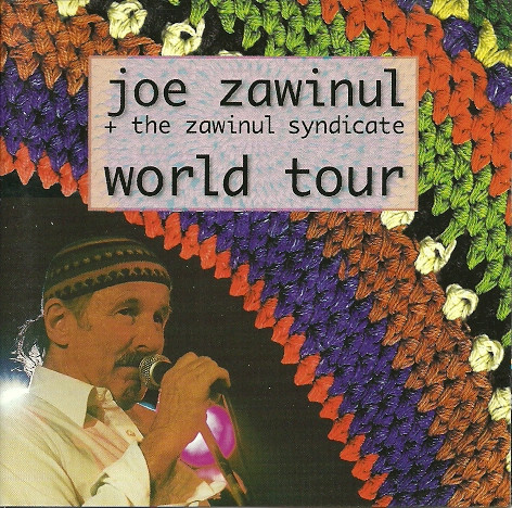 Joe Zawinul + The Zawinul Syndicate - World Tour | ESC Records (ESC/EFA 03656-2) Joe Zawinul + The Zawinul Syndicate - World Tour | ESC Records (ESC/EFA 03656-2)