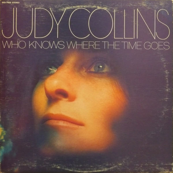 Judy Collins - Who Knows Where The Time Goes | Elektra (EKS-74033)