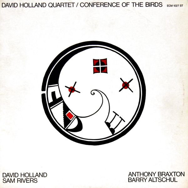 David Holland Quartet - Dave Holland , Sam Rivers , Anthony Braxton , Barry Altschul - Conference Of The Birds | ECM Records (ECM 1027)