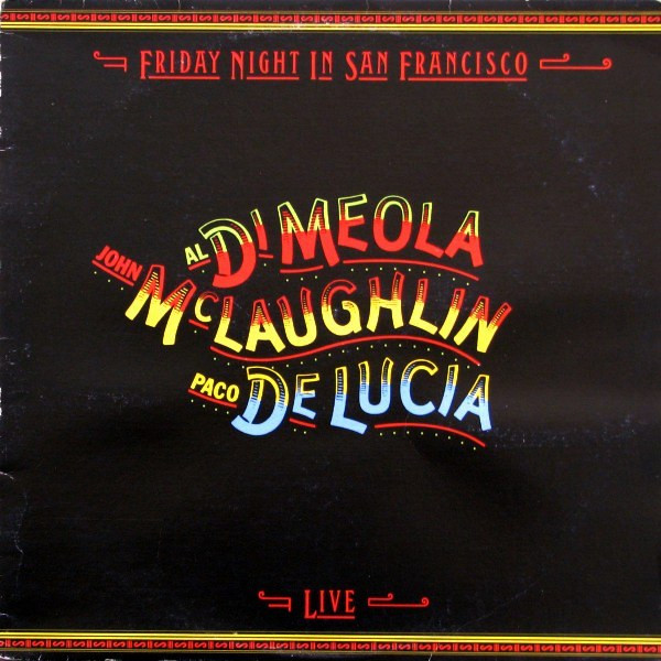 John McLaughlin / Al Di Meola / Paco De Lucía - Friday Night In San Francisco | Columbia (FC 37152) - main