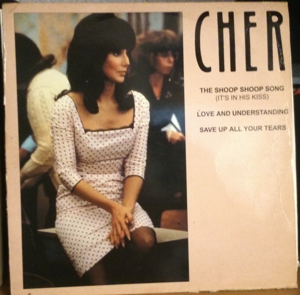 Cher - The Shoop Shoop Song (It's In His Kiss) / Love And Understanding / Save Up All Your Tears | Geffen Records (GET-21793)
