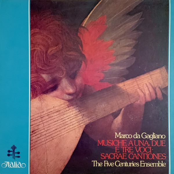 The Five Centuries Ensemble - Marco Da Gagliano: Musiche A Una, Due E Tre Voci; Sacrae Cantiones | Italia (ITL 70060) - main