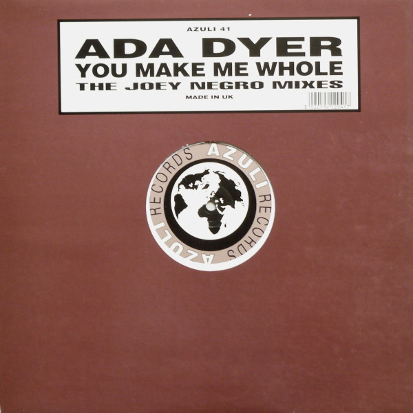 Ada Dyer - You Make Me Whole (The Joey Negro Mixes) | Azuli Records (AZULI 41) Ada Dyer - You Make Me Whole (The Joey Negro Mixes) | Azuli Records (AZULI 41)