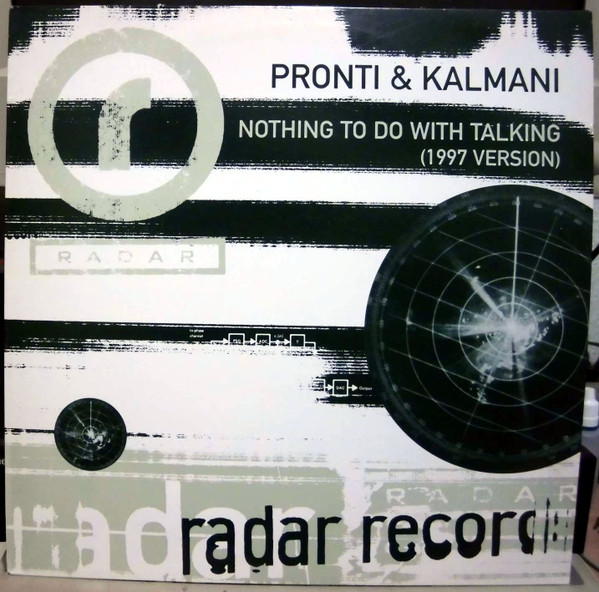 Pronti & Kalmani - Nothing To Do With Talking (1997 Version) | Radar Records (RAD 012)