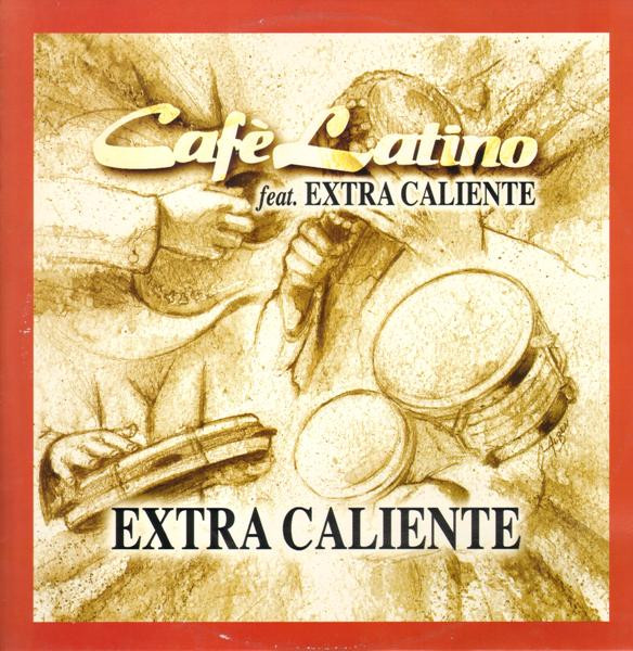 Cafe Latino Feat. Extra Caliente - Extra Caliente | Café Latino (CAF 024 MIX) Cafe Latino Feat. Extra Caliente - Extra Caliente | Café Latino (CAF 024 MIX)