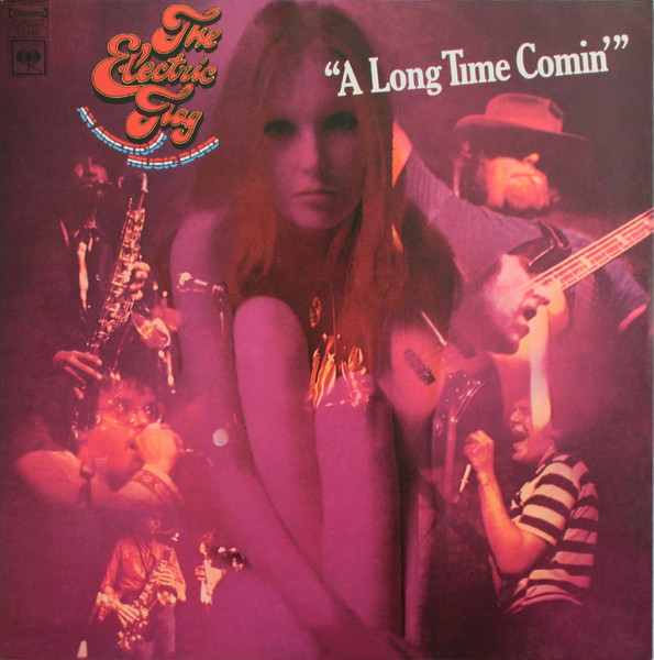 The Electric Flag - A Long Time Comin' | Columbia (CS 9597)
