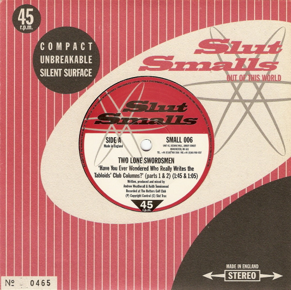 Two Lone Swordsmen / D.O.T. - Have You Ever Wondered Who Really Writes The Tabloids' Club Columns? (Parts 1 & 2) / Brownie And Sonny | Slut Smalls (SMALL 006)