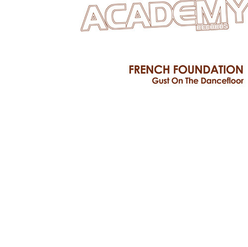 French Foundation - Gust On The Dancefloor | Academy Records (Academy 010)