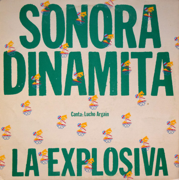 La Sonora Dinamita Canta: Lucho Argaín - La Explosiva | Discos Fuentes (11-0002) - main