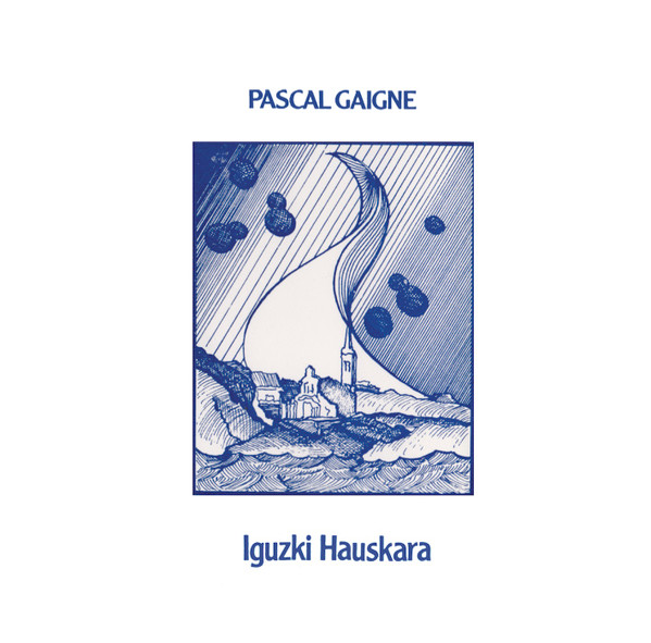 Pascal Gaigne - Iguzki Hauskara | Hegoa Records (Heg010)