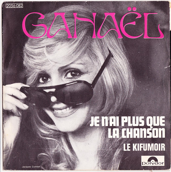 Ganaël - Je N'ai Plus Que La Chanson / Le Kifumoir | Polydor (2056 082)