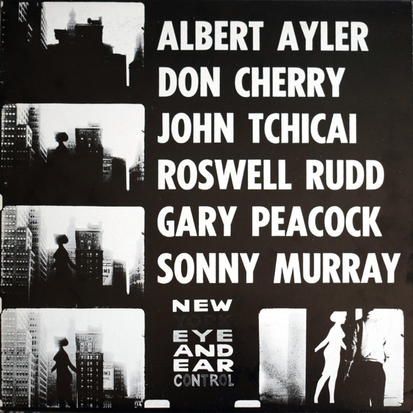 Albert Ayler , Don Cherry , John Tchicai , Roswell Rudd , Gary Peacock , Sunny Murray - New York Eye And Ear Control | Base Record (ESP 1016) Albert Ayler , Don Cherry , John Tchicai , Roswell Rudd , Gary Peacock , Sunny Murray - New York Eye And Ear Control | Base Record (ESP 1016)