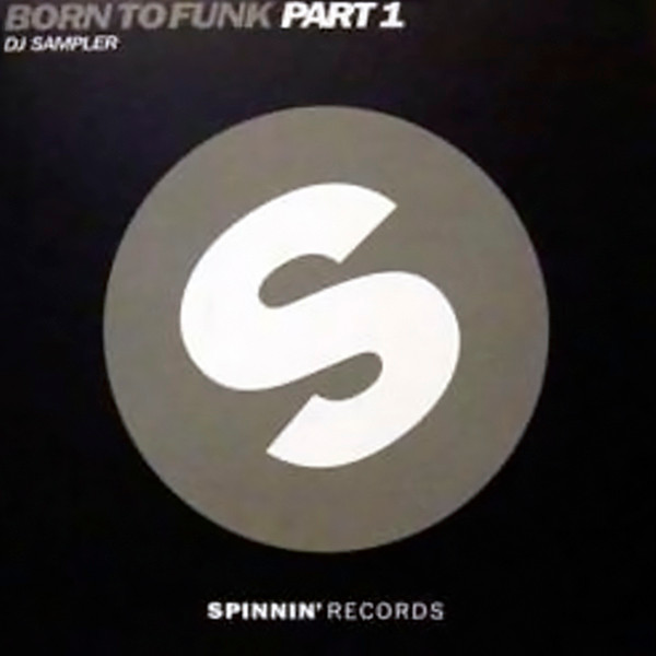 Born To Funk - Part 1 | Spinnin' Records (SPEP 06)