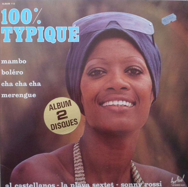 Al Castellanos / La Playa Sextet / Sonny Rossi - 100% Typique | Disques Festival (ALBUM 112)