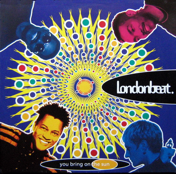 Londonbeat. - You Bring On The Sun | Anxious Records (74321 10105-1)