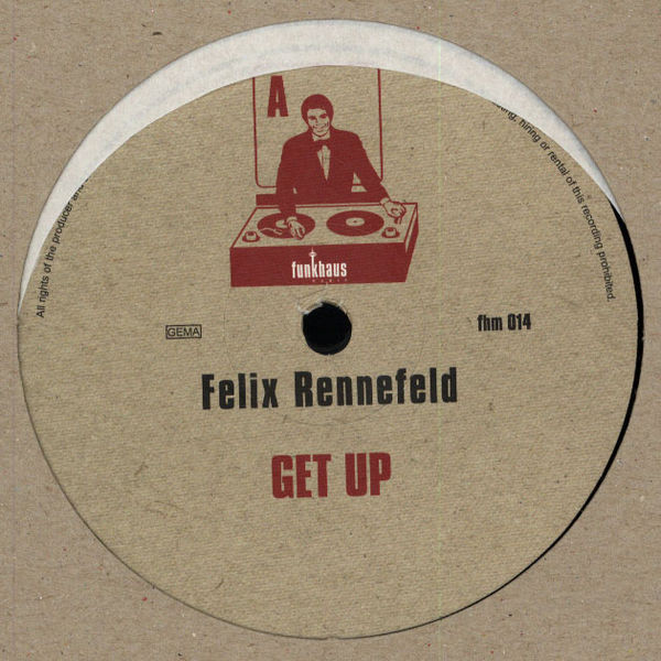 Felix Rennefeld - Get Up / My Beat | Funkhaus Music (fhm 014) Felix Rennefeld - Get Up / My Beat | Funkhaus Music (fhm 014)