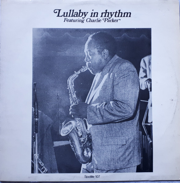 Charlie Parker - Lullaby In Rhythm | Spotlite Records (Spotlite 107) - main Charlie Parker - Lullaby In Rhythm | Spotlite Records (Spotlite 107) - main