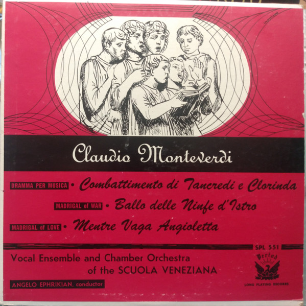 Claudio Monteverdi - Vocal Ensemble Of The Scuola Veneziana and Scuola Veneziana Orchestra , Angelo Ephrikian - Combattimento Di Tancredi E Clorinda / Ballo Delle Ninfe D'Istro / Mentre Vaga Angioletta | Period Records (SPL 551) Claudio Monteverdi - Vocal Ensemble Of The Scuola Veneziana and Scuola Veneziana Orchestra , Angelo Ephrikian - Combattimento Di Tancredi E Clorinda / Ballo Delle Ninfe D'Istro / Mentre Vaga Angioletta | Period Records (SPL 551)