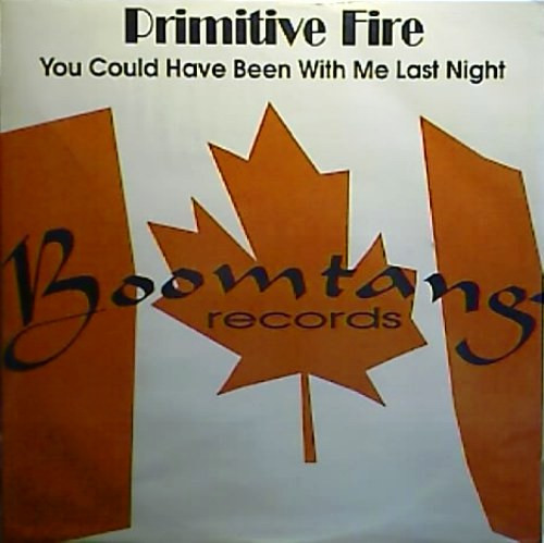 Primitive Fire - You Could Have Been With Me Last Night | Boomtang Records (12 BOOM 9) Primitive Fire - You Could Have Been With Me Last Night | Boomtang Records (12 BOOM 9)