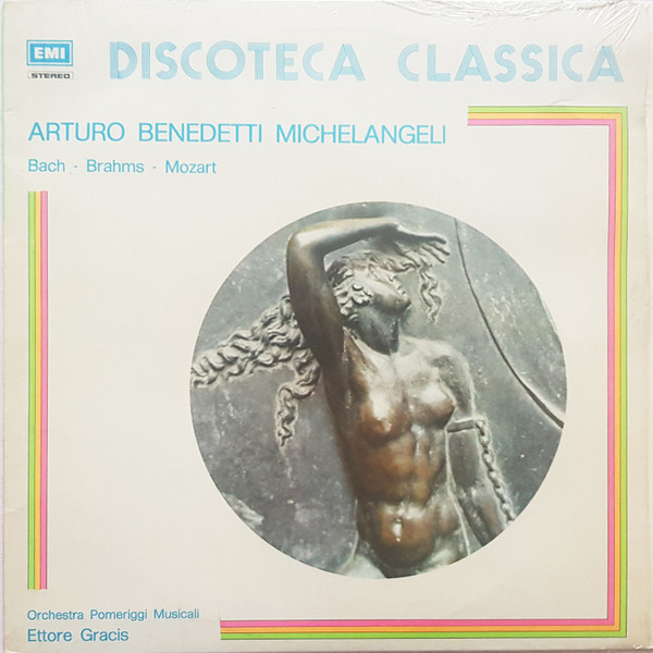 Arturo Benedetti Michelangeli , Orchestra Sinfonica Da Camera Dell'Ente Dei Pomeriggi Musicali di Milano , Ettore Gracis - Bach - Brahms - Mozart | EMI (3 C 053-00656)