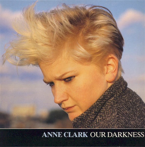 Anne Clark - Our Darkness | 10 Records (601 615)