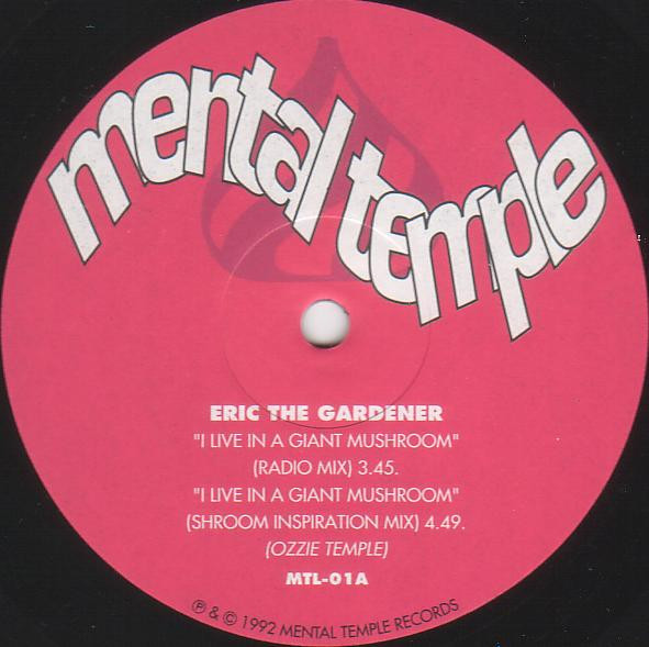 Eric The Gardener - I Live In A Giant Mushroom / There's Peace In Noise | Mental Temple Records (MTL-01) - main