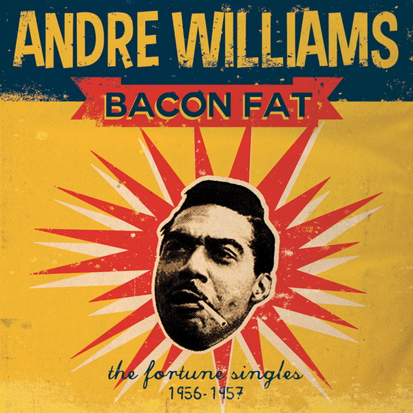 Andre Williams - Bacon Fat: The Fortune Singles 1956-1957 | Rumble Records (RUM2011034)