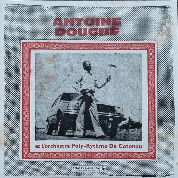 Antoine Dougbé Et T.P. Orchestre Poly-Rythmo - Antoine Dougbé Et L'orchestre Poly-Rythmo De Cotonou | Analog Africa (AALP104)