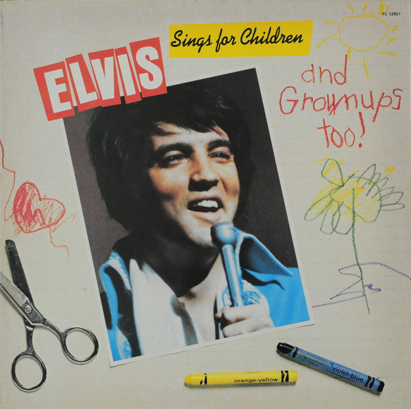 Elvis Presley - Elvis Sings For Children And Grownups Too! | RCA Victor (PL 12901)
