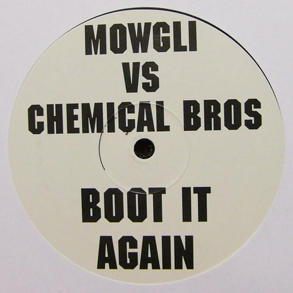 Mowgli vs. The Chemical Brothers / Mowgli vs. Benny Benassi - Boot It Again / Satisfaction | Not On Label (The Chemical Brothers) (MOWBOOT001) - main Mowgli vs. The Chemical Brothers / Mowgli vs. Benny Benassi - Boot It Again / Satisfaction | Not On Label (The Chemical Brothers) (MOWBOOT001) - main