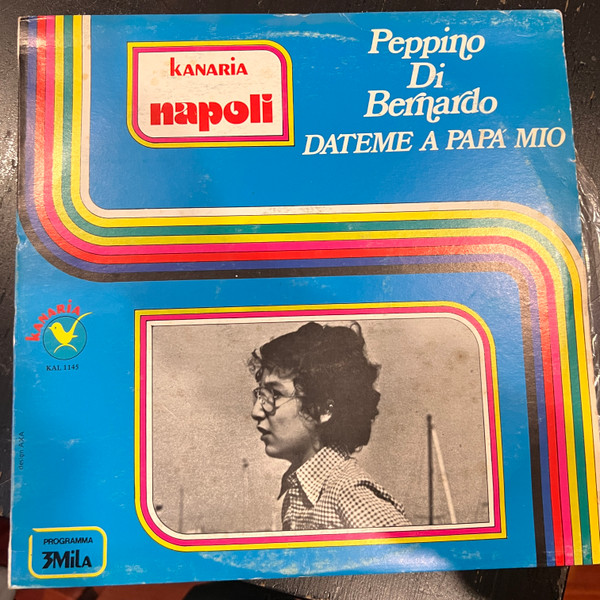 Peppino Di Bernardo - Dateme A Papà Mio | Kanaria (KAL 1145) - main