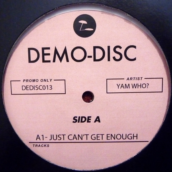 Yam Who? - Just Can't Get Enough / Someday | Demo Disc (DEDISC013) - main
