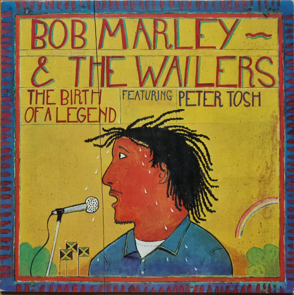 Bob Marley & The Wailers Featuring Peter Tosh - The Birth Of A Legend | CBS (CBS 32088) - main Bob Marley & The Wailers Featuring Peter Tosh - The Birth Of A Legend | CBS (CBS 32088) - main