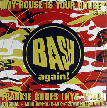 Frankie Bones - My House Is Your House | Bash Again! (BASH 004) - main Frankie Bones - My House Is Your House | Bash Again! (BASH 004) - main